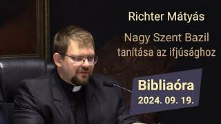 Nagy Szent Bazil tanítása az ifjúsághoz - Richter Mátyás - 2024.09.19.