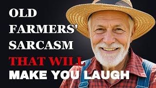 Hilarious Sarcastic Wisdom About Life from Old Farmers | Fabulous Quotes