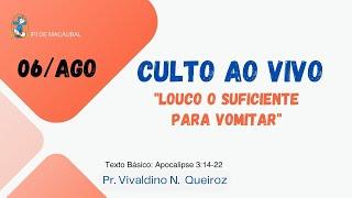 Mensagem: LOUCO O SUFICIENTE PARA VOMITAR / Ap. 3.14-22