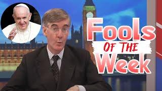 Fools Of The Week - Jacob Rees-Mogg And Mutaz Ahmed Attack The Pope On Immigration!