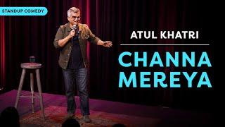 Channa Mereya | Stand-up comedy by Atul Khatri