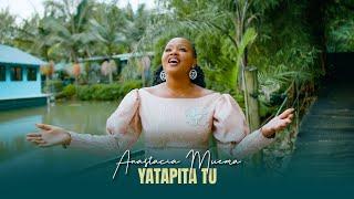 Anastacia Muema - Yatapita Tu (Official Video)