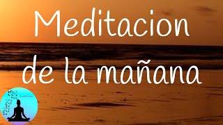 Meditacion de la mañana |  Meditacion matinal guiada  |  Crea tu dia