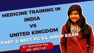 NEET PG or MRCP or BOTH? Medicine Training in UK vs INDIA | How to decide? Part 2/3