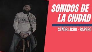 Rap Guatemalteco - Señor Licho/ Sonidos de la Ciudad