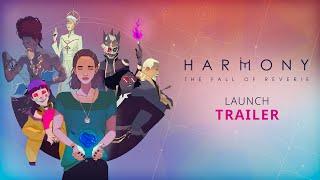 Harmony: The Fall of Reverie | LAUNCH TRAILER