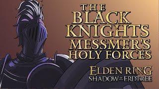 Elden Ring Lore - The Black Knights: Messmer's Holy Forces