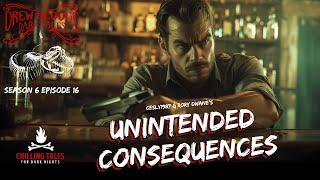 "Unintended Consequences" S6E16 Drew Blood’s Dark Tales (Scary Podcast)