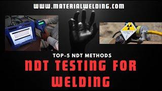 Training on NDT Testing for Welding- Top-5 NDT methods