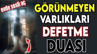 EVDEKİ GÖRÜNMEYEN VARLIKLARI DEF ETMEK İÇİN MUTLAKA SESLİ DİNLE !