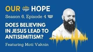 S6E4: Does Believing in Jesus Lead to Antisemitism?