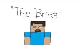 Surviving the horrors of "The Brine". P1