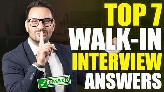 TOP 7 WALK-IN INTERVIEW QUESTIONS AND ANSWERS (How to Pass an Open Interview First Time!)