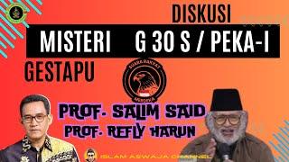 MISTERI GESTAPU- G 30 S/PE-KA-I, PROF SALIM SAID & PROF REFLI HARUN #islamaswaja #profsalimsaid