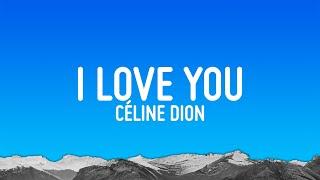 Céline Dion - I Love You (Lyrics)