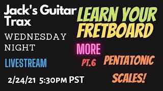 Jack's Guitar Trax Live - Learn Your Fretboard Pt.6 more PENTATONIC SCALES guitar lesson 02/24/21