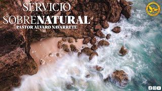 Servicio Sobrenatural - Pastor Álvaro Navarrete /25-04-2021