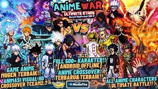 RELEASE! ANIME CrossOver WAR Mugen Android OFFLINE 500+ Characters - BvN Tceam2.7 Ultimate Edition