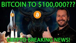 BITCOIN TO $100,000!?? & CRYPTO BREAKING NEWS!!