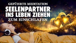 Seelenpartner finden und ins Leben ziehen - Meditation zum Einschlafen