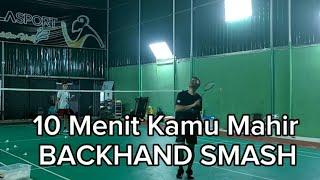 10 Menit Kamu Mahir Backhand Smash Badminton!!