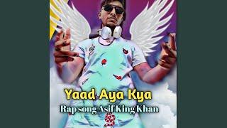 Yaad Aya Kya Asif King Khan Rap song