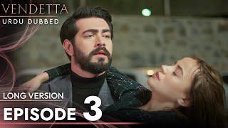 Vendetta - Episode 3 Long Version Urdu Dubbed | Kan Cicekleri