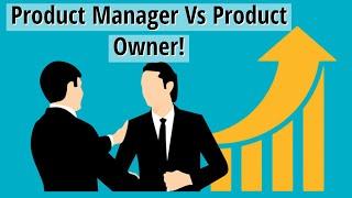 What Is The Difference Between A Product Manager And A Product Owner?
