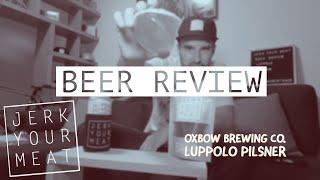 BEER REVIEW of Oxbow Brewing Co. Luppolo Italian Style Dry Hopped Pilsner