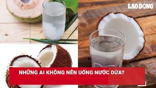 Những ai không nên uống nước dừa? | Báo Lao Động