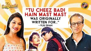 "TU CHEEZ BADI HAI MAST MAST WAS ORIGINALLY WRITTEN FOR..." - VIJU SHAH | THE LEGENDS | RADIO NASHA