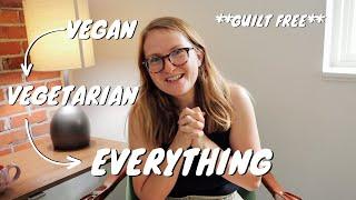 why did I switch || why i went from vegan to vegetarian to eating everything GUILT FREE