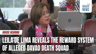 Leila de Lima reveals the reward system of alleged Davao Death Squad | GMA Integrated News