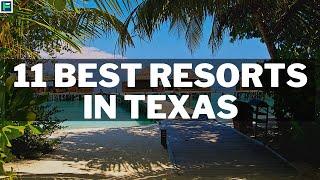 11 Best Resorts In Texas For Memorable Trip [2025]