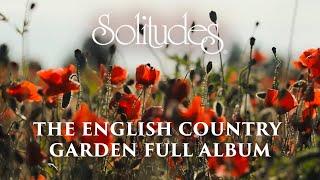 1 hour of Relaxing Music: Dan Gibson’s Solitudes - The English Country Garden (Full Album)