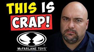 I’m Pissed at McFarlane Toys Management…Here’s Why