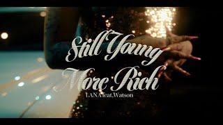 LANA - Still Young More Rich feat. Watson (Official Music Video)