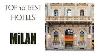 Top 10 hotels in Milan: best 4 star hotels, Italy