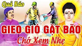 18 Chuyện Nhân Quả Phật Giáo Hay Nhất 2024 ,GIEO GIÓ GẶT BÃO - Luật Nhân Quả Không Bỏ Sót 1 Ai