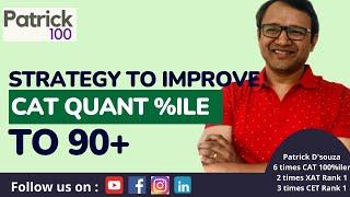 Strategy to improve CAT Quant % to 90+ | CAT Paper Strategy | Patrick Dsouza | 6 times CAT 100%ile