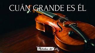  Violín Instrumental - CUÁN GRANDE ES ÉL (HOW GREAT THOU ART) | Himno | Música para orar 