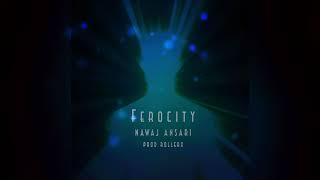 Nawaj Ansari - FEROCITY (Prod.By RollerX)