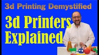 3d Printing For Beginners, 3d Printers Explained