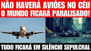 ATENÇÃO! SERÁ IMPOSSÍVEL VIAJAR, NÃO HAVERÁ AVIÕES NO CÉU, TUDO FICARÁ EM SILÊNCIO