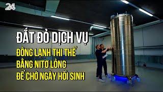 Đắt đỏ dịch vụ đông lạnh thi thể bằng nitơ lỏng để chờ ngày hồi sinh | VTV24