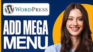 How to Add a Mega Menu on Your WordPress Site Navigation (FREE 2025)