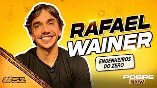 Rafael Wainer do ENGENHEIRO DO ZERO - Pobre Show #51