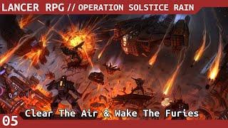 "Clear The Air & Wake The Furies" | LANCER RPG // Operation Solstice Rain EP 05