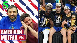 Şampiyon Golden State Warriors, MVP Steph Curry I Kaan Kural-İnan Özdemir & Amerikan Mutfak Final