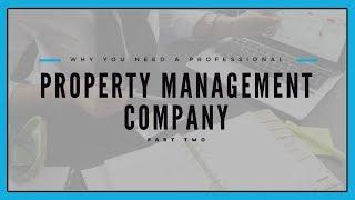 Why You Need A Professional Phoenix Property Management Company - Part Two